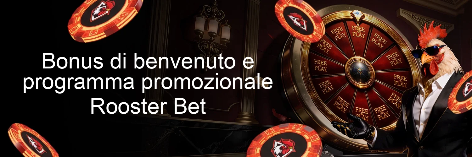 Bonus di benvenuto e programma promozionale Rooster Bet